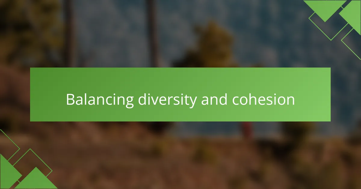 Balancing diversity and cohesion