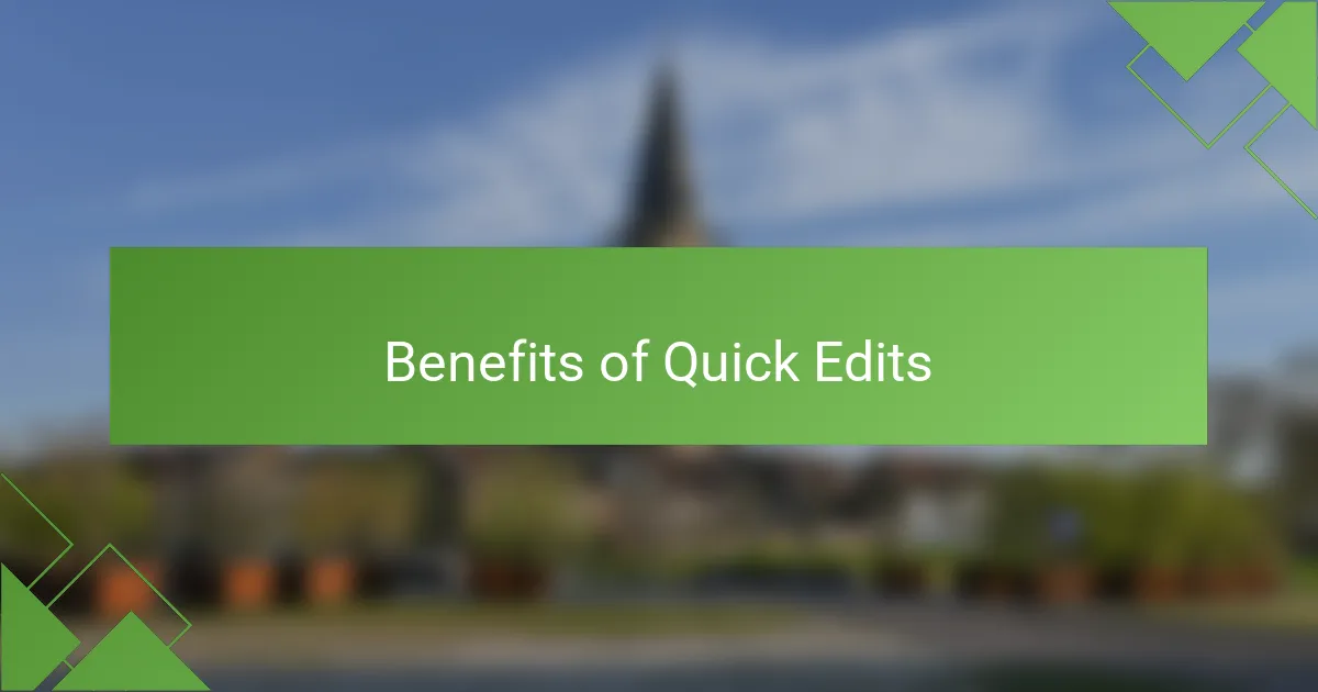 Benefits of Quick Edits