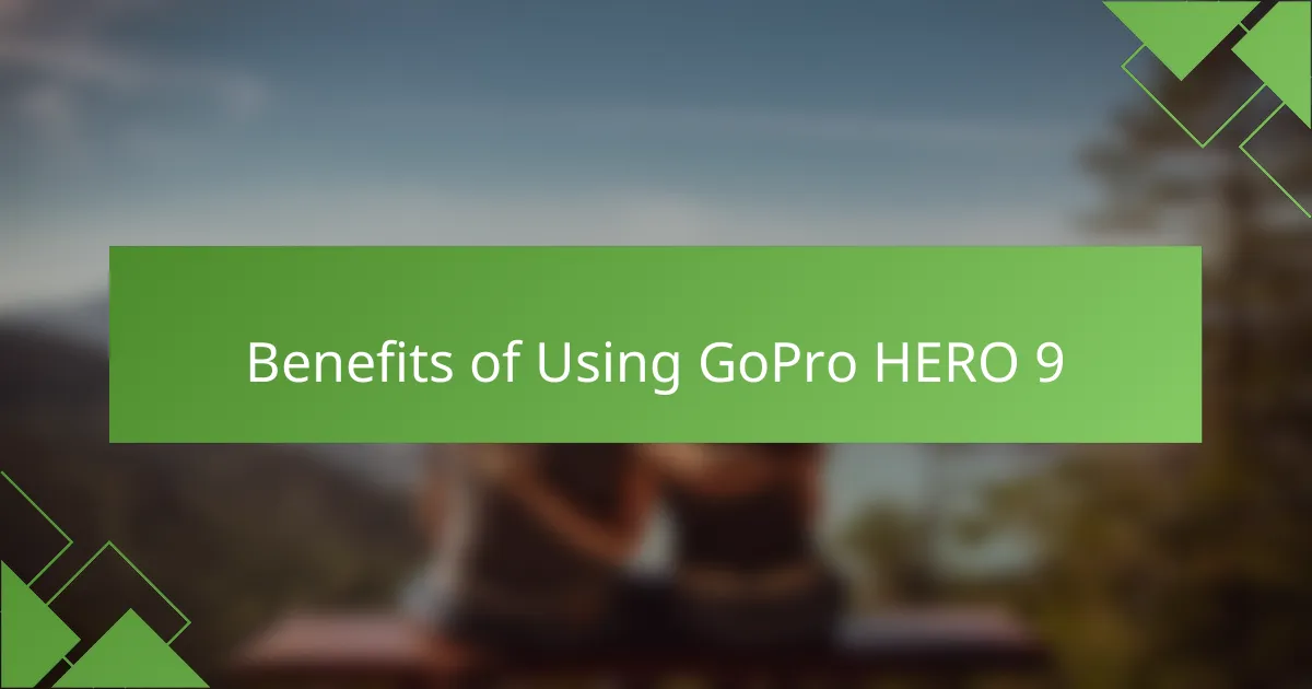 Benefits of Using GoPro HERO 9