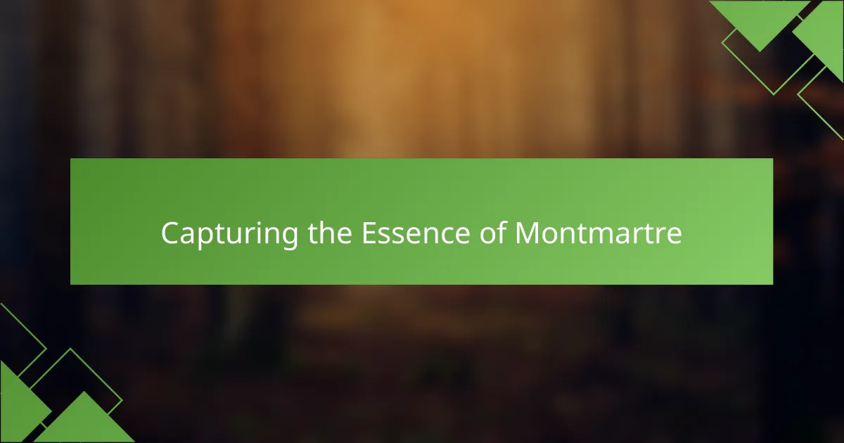 Capturing the Essence of Montmartre