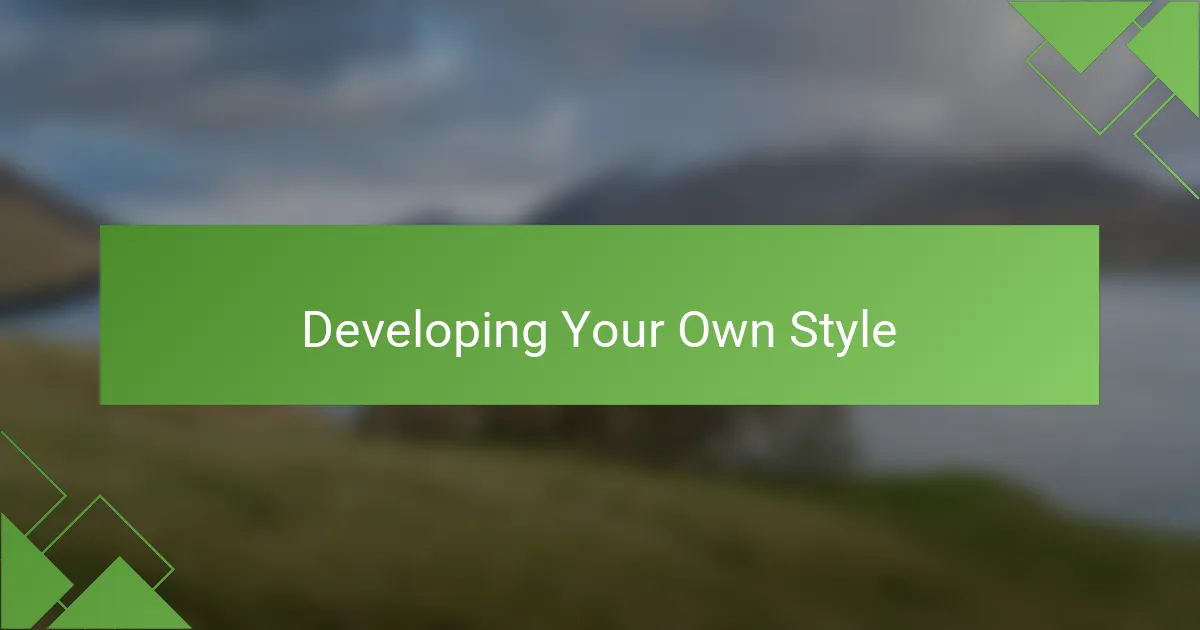 Developing Your Own Style