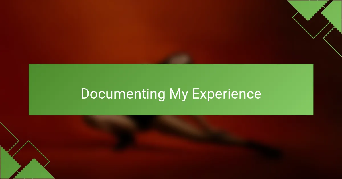 Documenting My Experience