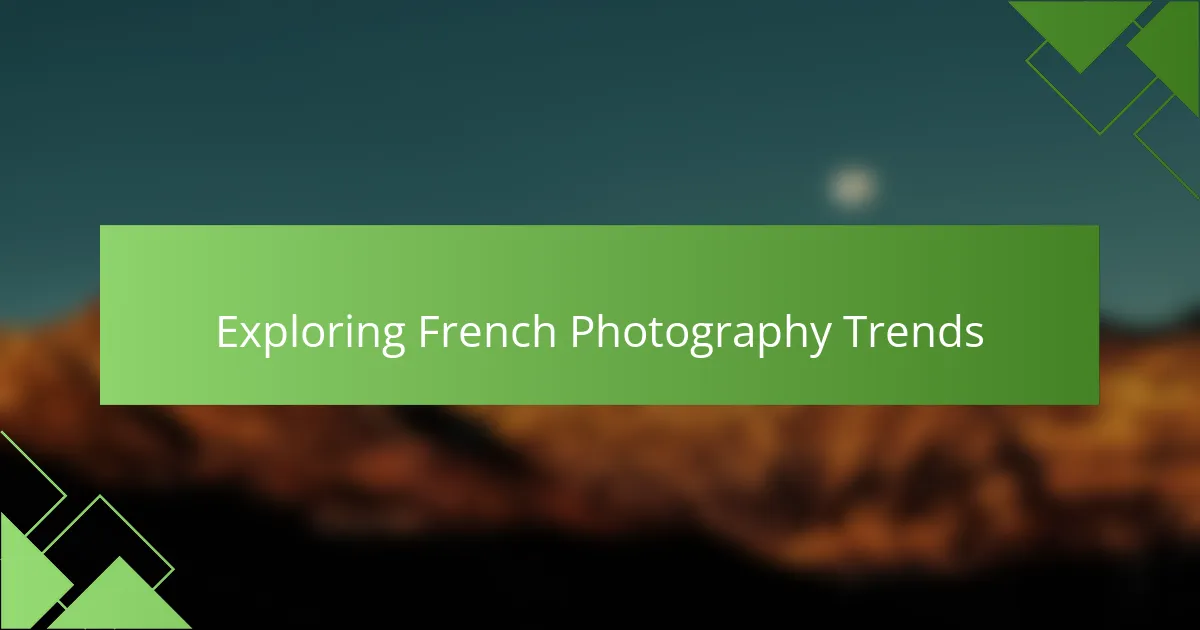 Exploring French Photography Trends