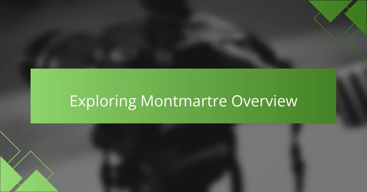 Exploring Montmartre Overview