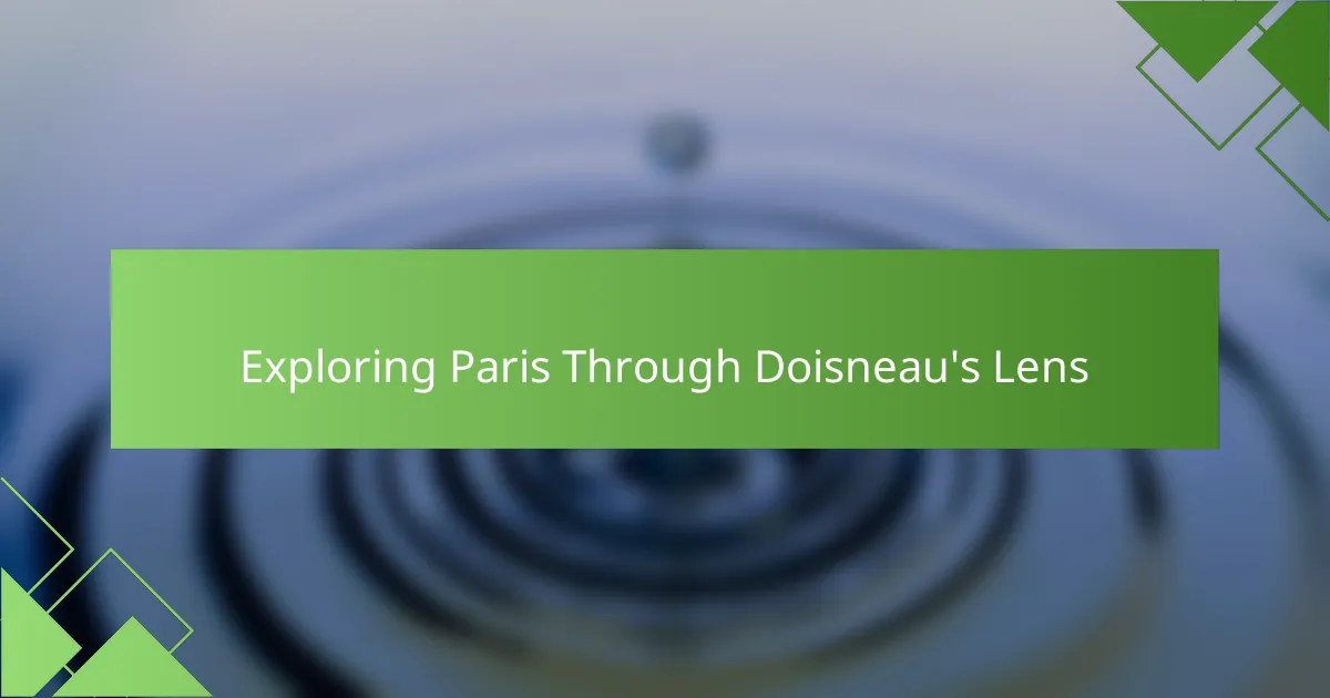 Exploring Paris Through Doisneau's Lens
