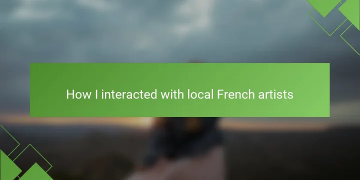 How I interacted with local French artists