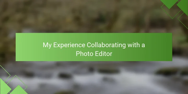 My Experience Collaborating with a Photo Editor
