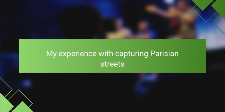 My experience with capturing Parisian streets