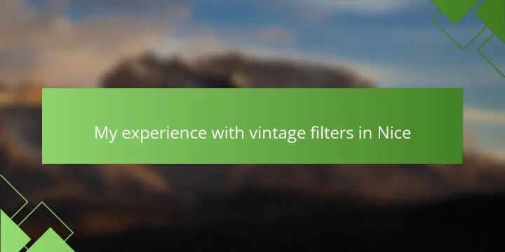 My experience with vintage filters in Nice