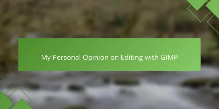 My Personal Opinion on Editing with GIMP
