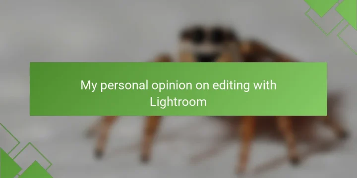 My personal opinion on editing with Lightroom
