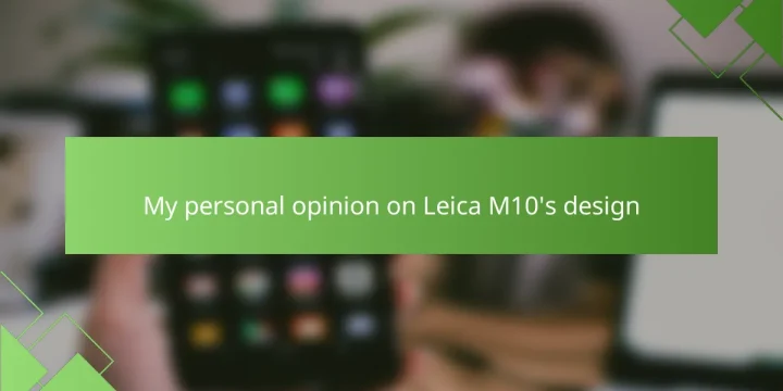 My personal opinion on Leica M10’s design