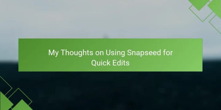 My Thoughts on Using Snapseed for Quick Edits