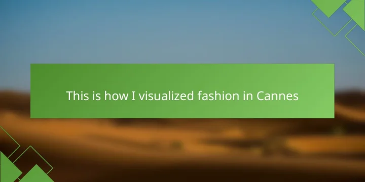 This is how I visualized fashion in Cannes
