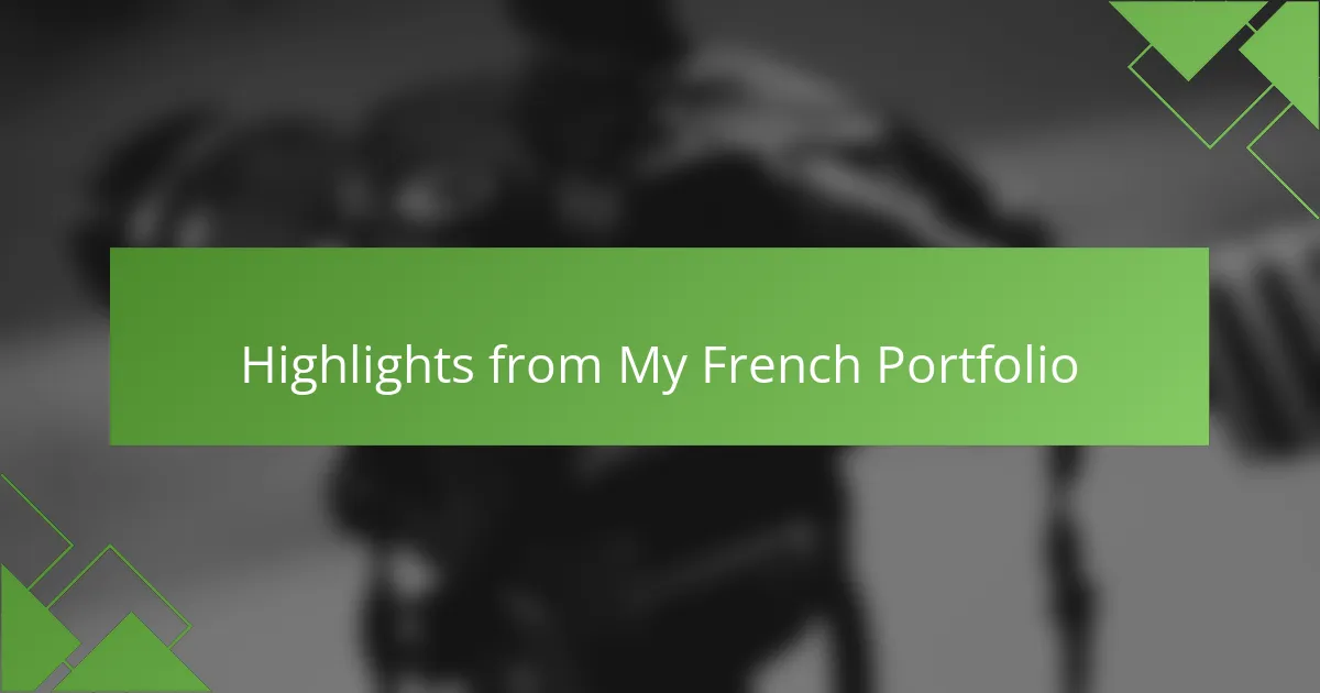 Highlights from My French Portfolio