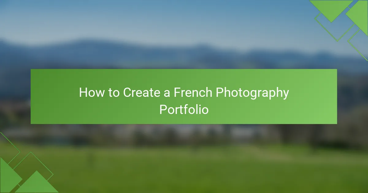 How to Create a French Photography Portfolio