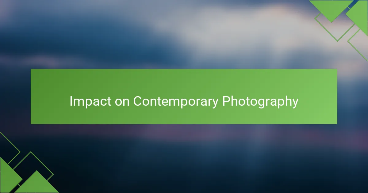 Impact on Contemporary Photography