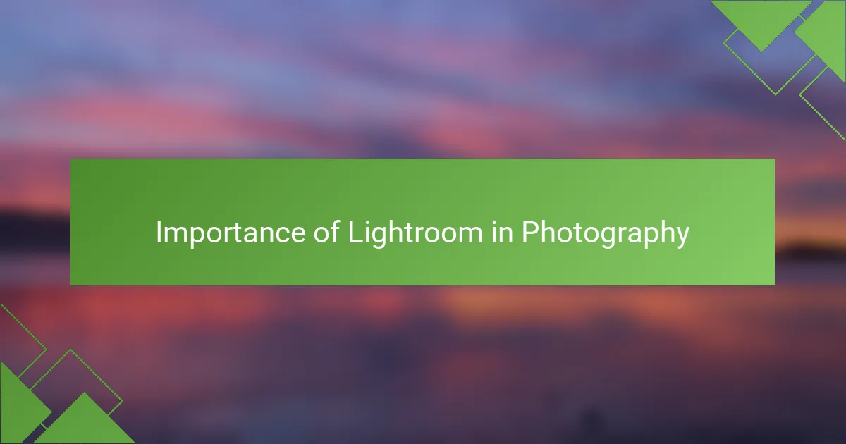 Importance of Lightroom in Photography