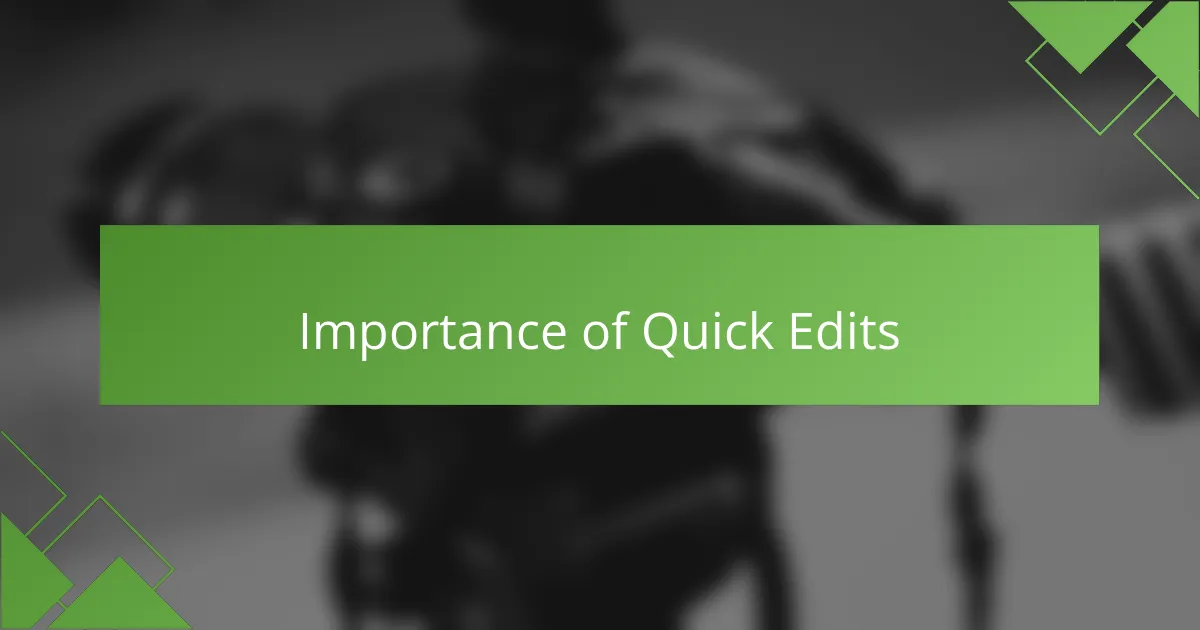 Importance of Quick Edits