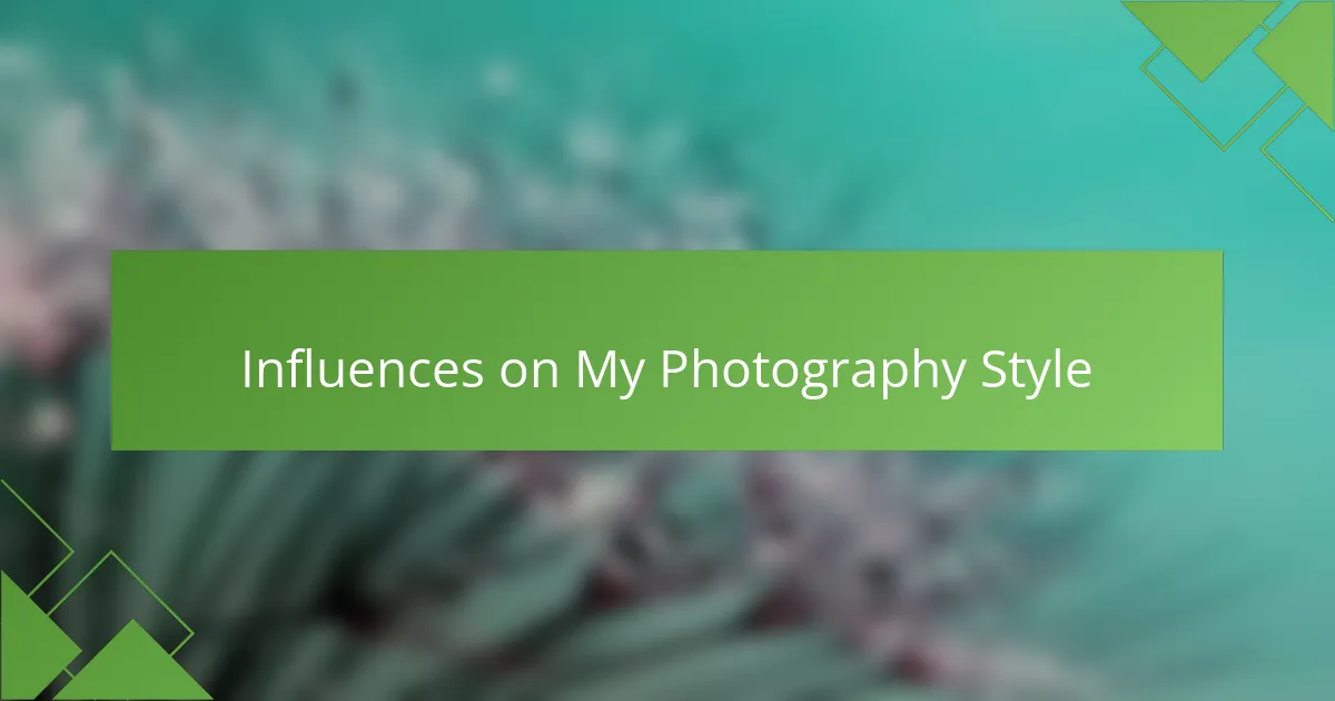Influences on My Photography Style