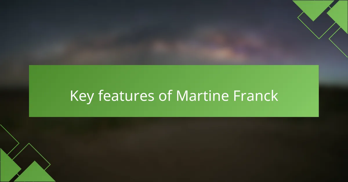 Key features of Martine Franck