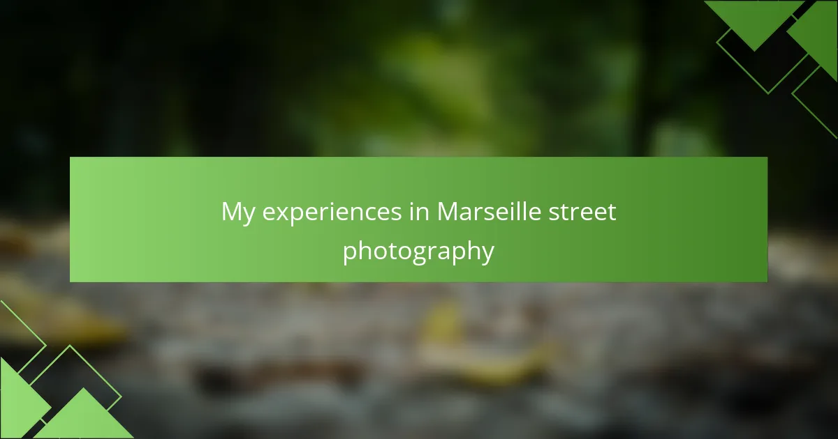 My experiences in Marseille street photography