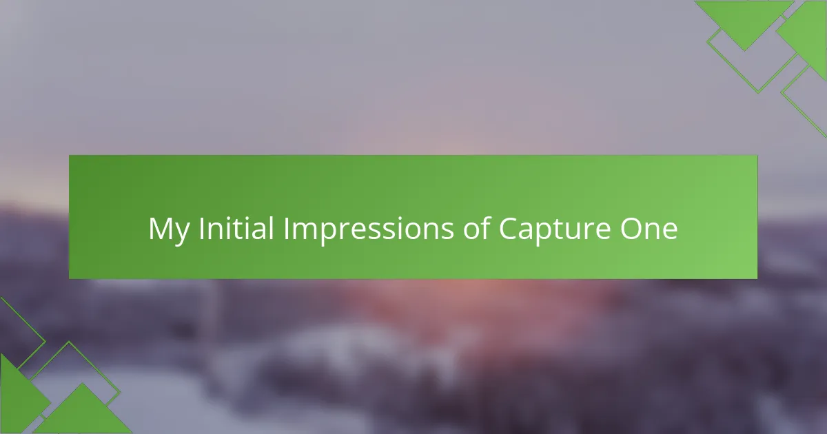 My Initial Impressions of Capture One
