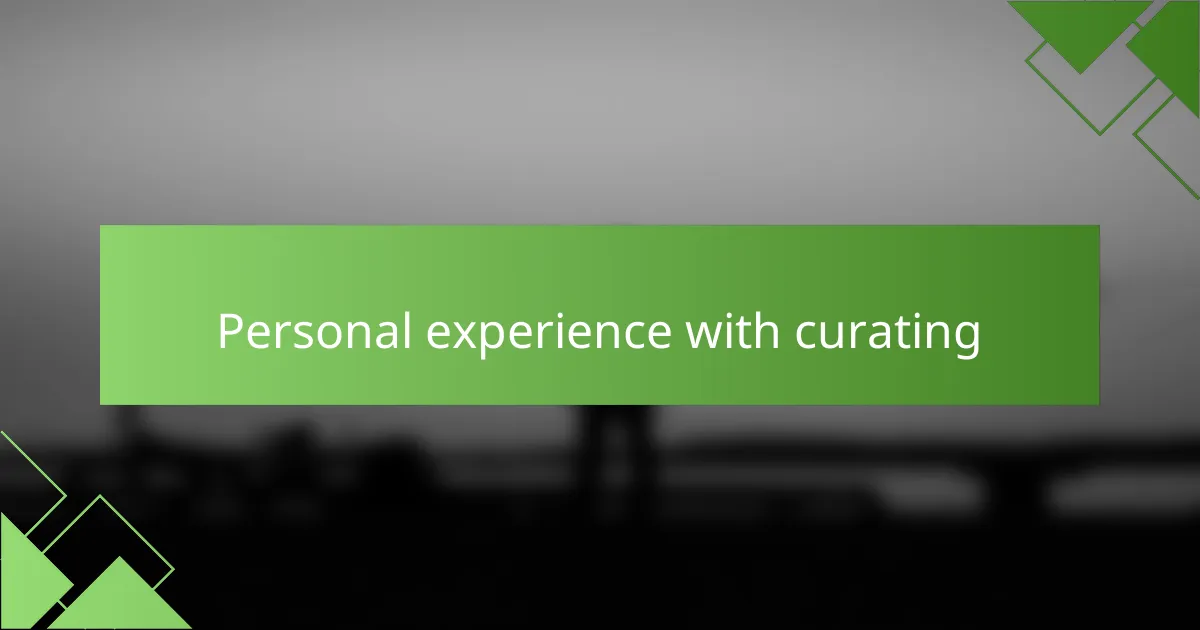 Personal experience with curating
