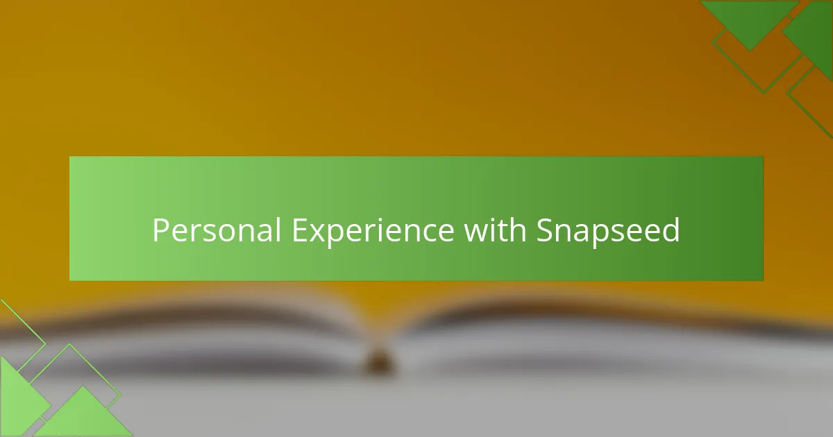 Personal Experience with Snapseed