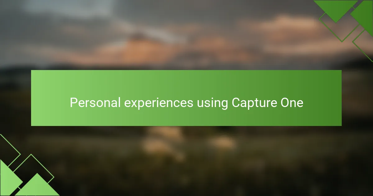Personal experiences using Capture One