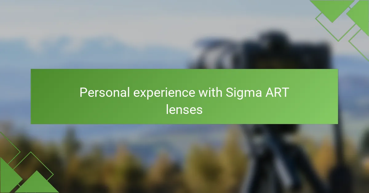 Personal experience with Sigma ART lenses