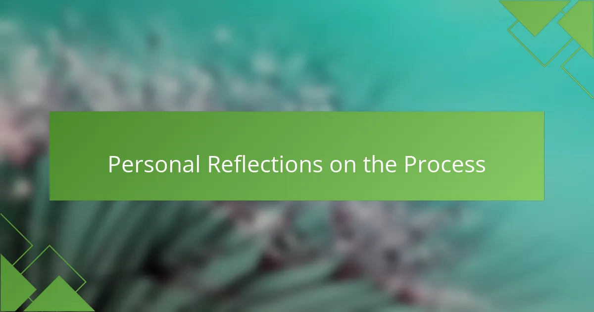 Personal Reflections on the Process