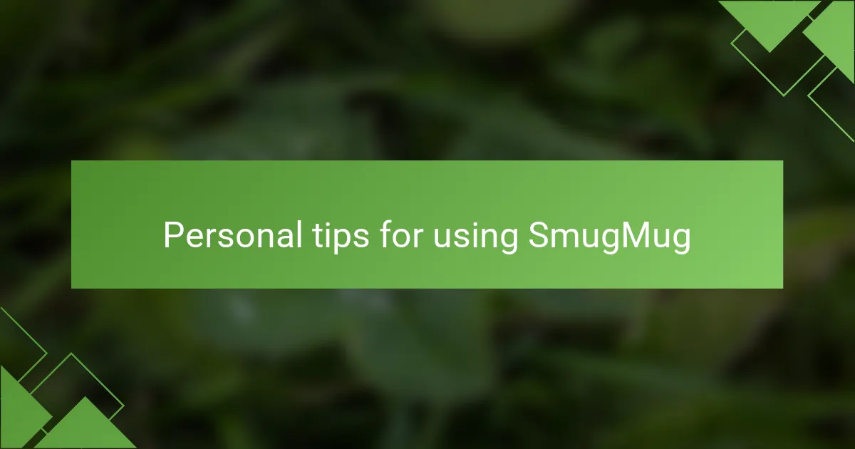 Personal tips for using SmugMug