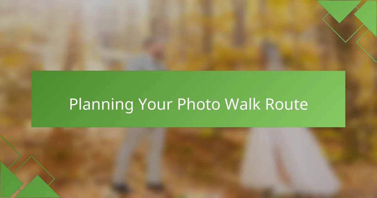 Planning Your Photo Walk Route