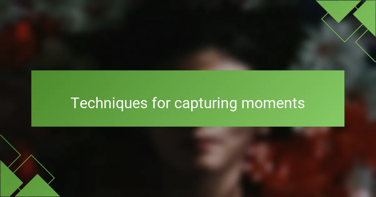Techniques for capturing moments