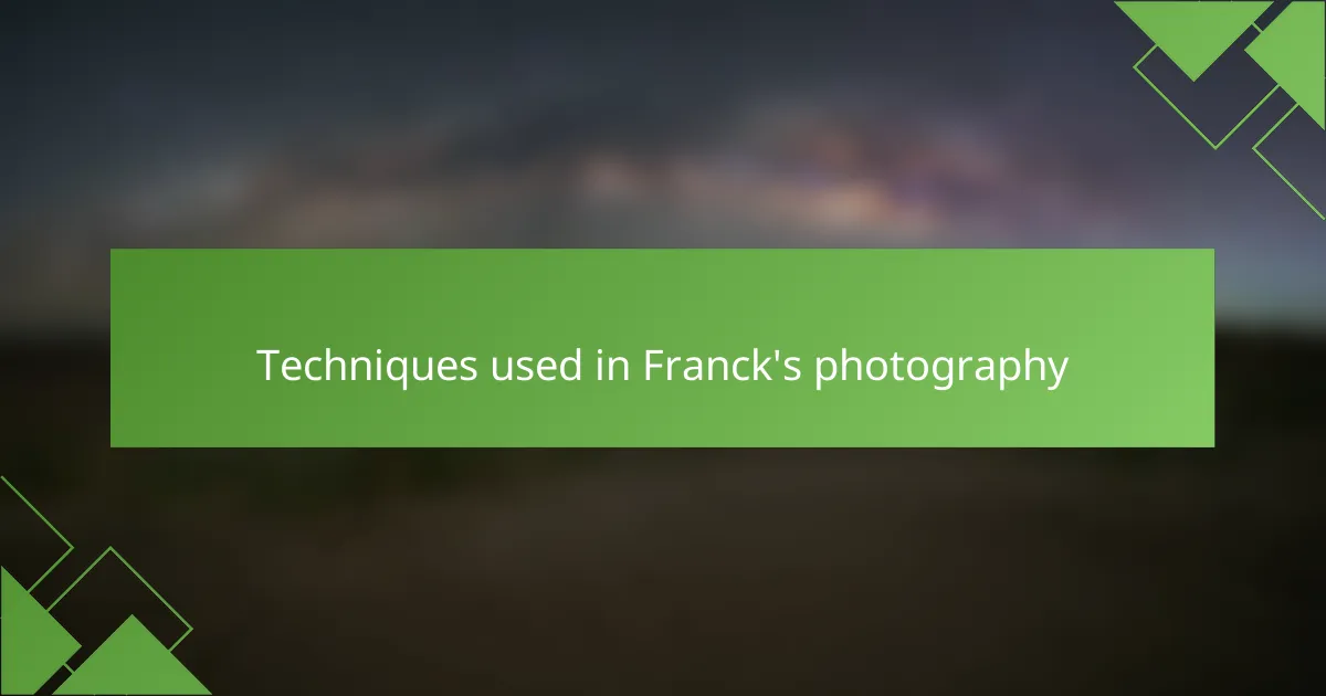 Techniques used in Franck's photography
