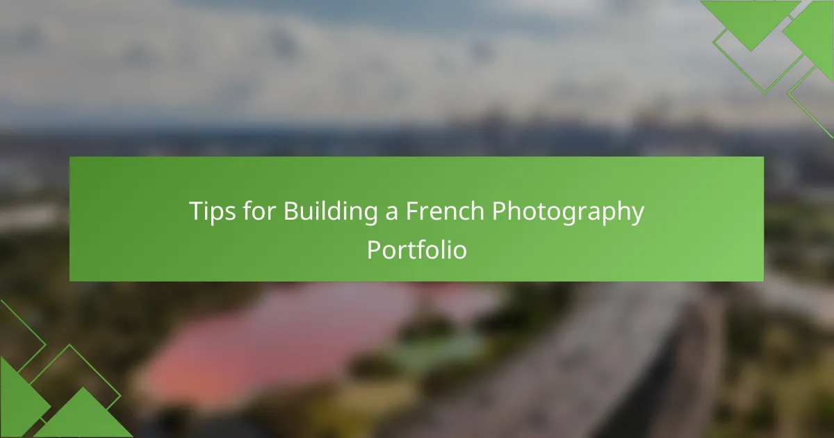 Tips for Building a French Photography Portfolio