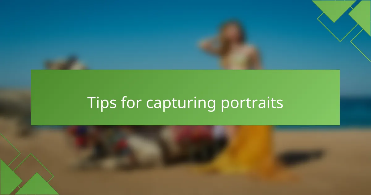 Tips for capturing portraits