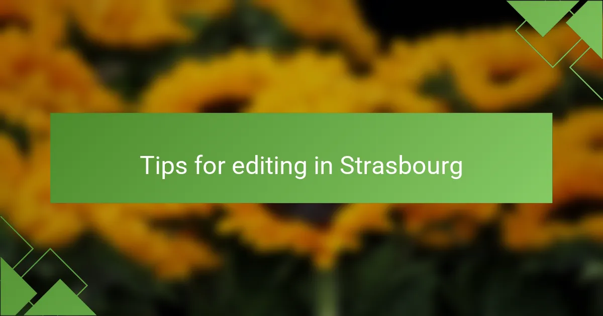 Tips for editing in Strasbourg