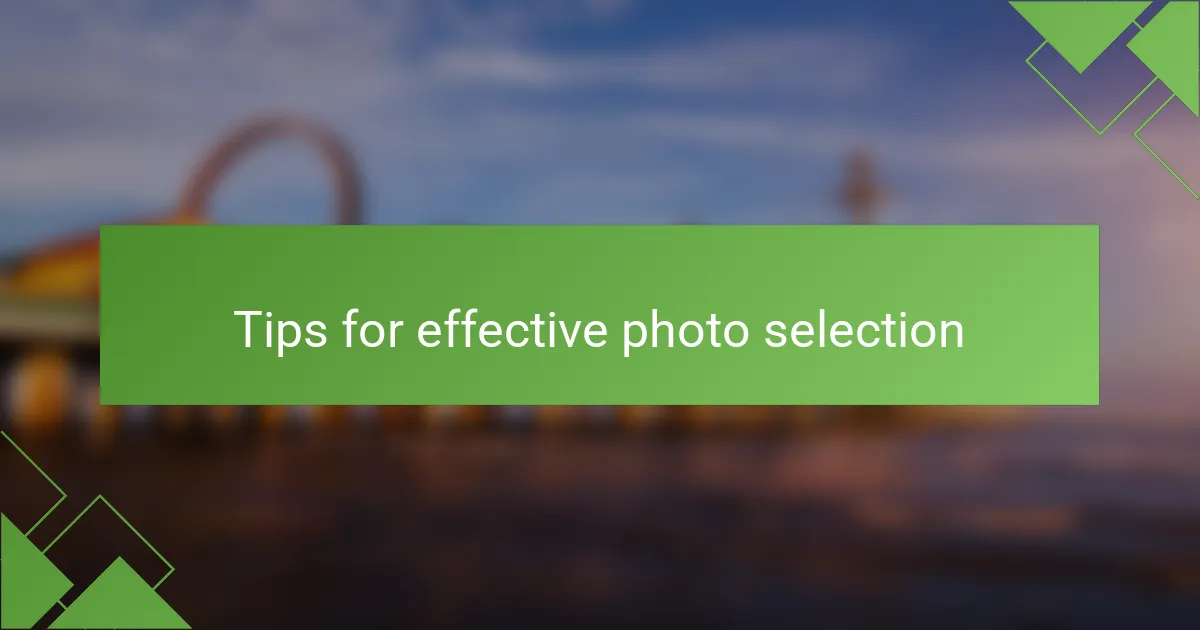 Tips for effective photo selection