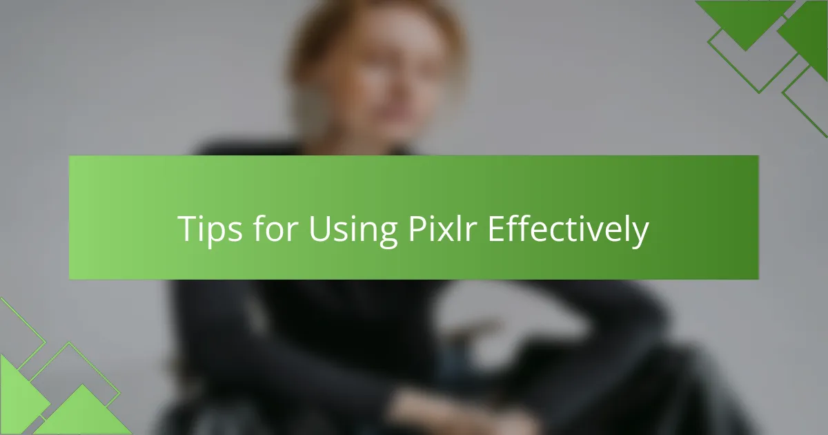 Tips for Using Pixlr Effectively