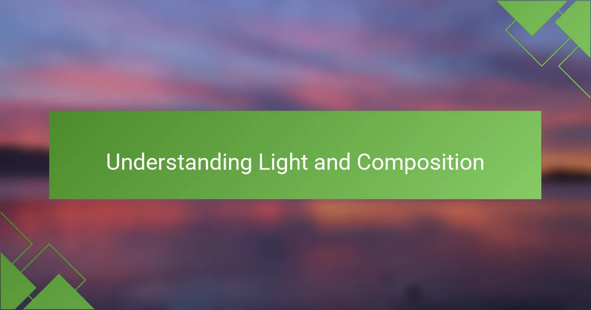 Understanding Light and Composition
